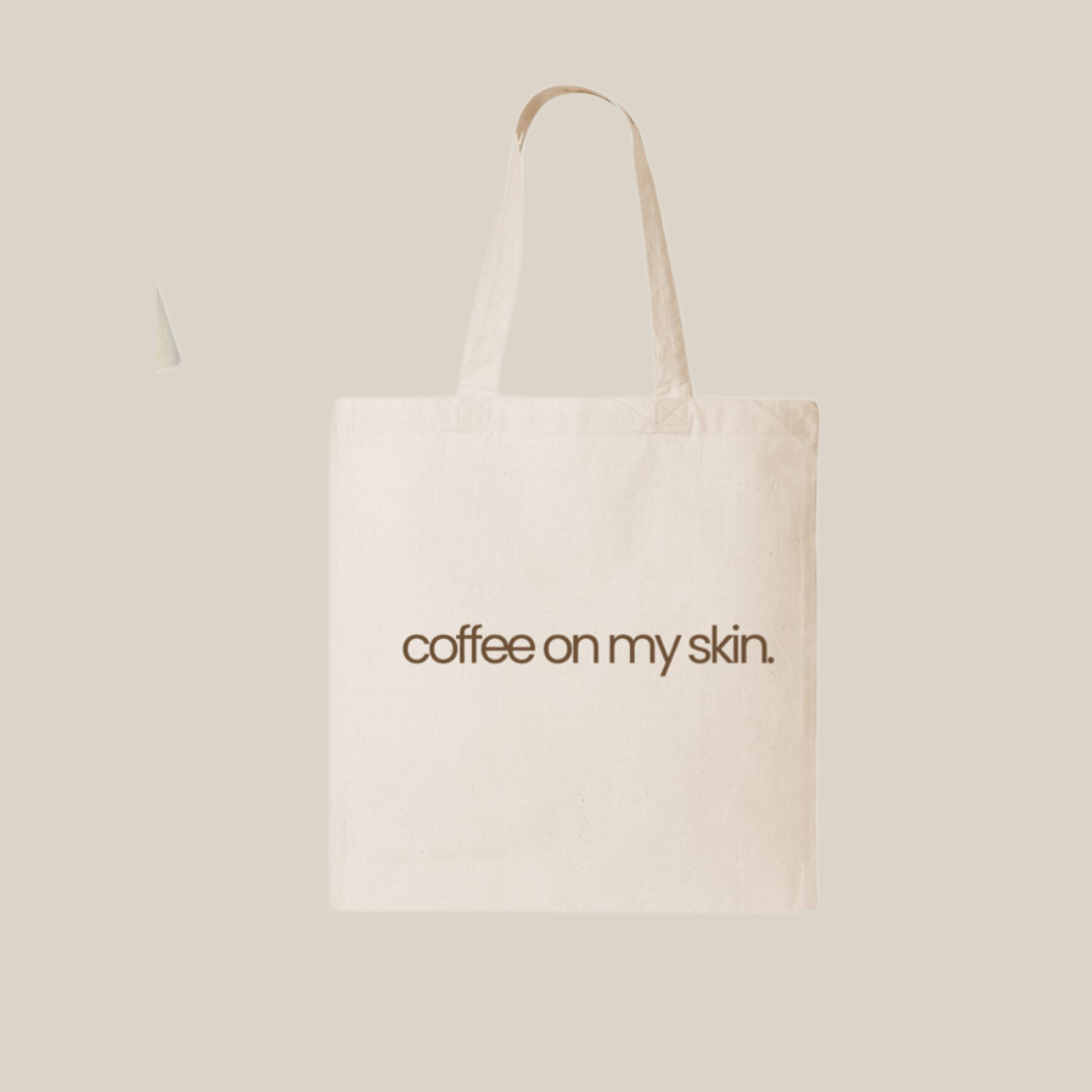 Coffee on my skin tote bag